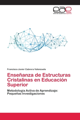 Enseanza de Estructuras Cristalinas en Educacin Superior - Cabrera Valenzuela, Francisco Javier