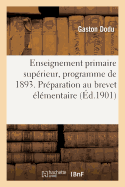 Enseignement Primaire Suprieur, Programme de 1893. Prparation Au Brevet lmentaire