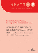 Enseigner Et Apprendre Les Langues Au Xxie Si?cle: M?thodes Alternatives Et Nouveaux Dispositifs d'Accompagnement