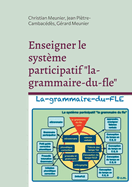 Enseigner le syst?me participatif "la-grammaire-du-fle": Avec la participation active des apprenants et l'utilisation d'Internet
