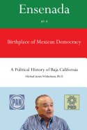 Ensenada as a Birthplace of Mexican Democracy: A Political History of Baja California