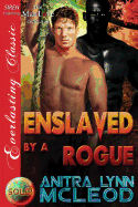 Enslaved by a Rogue [Sold! 9] (Siren Publishing Everlasting Classic Manlove) - McLeod, Anitra Lynn