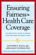 Ensuring Fairness in Health Care Coverage: An Employer's Guide to Making Good Decisions on Tough Issues