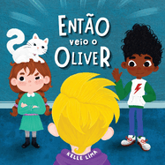 Ent?o Veio o Oliver: Uma Hist?ria Sobre Amizade & Cimes