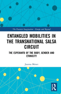 Entangled Mobilities in the Transnational Salsa Circuit: The Esperanto of the Body, Gender and Ethnicity