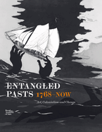Entangled Pasts, 1768-now: Art, Colonialism and Change