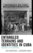 Entangled Terrains and Identities in Cuba: Memories of Guantanamo