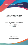 Entartete Mutter: Eine Psychisch-Juristische Abhandlung (1887)