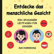 Entdecke das Menschliche Gesicht: Ein spaiger Leitfaden fr Kinder!