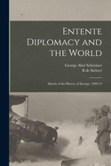 Entente Diplomacy and the World: Matrix of the History of Europe, 1909-14