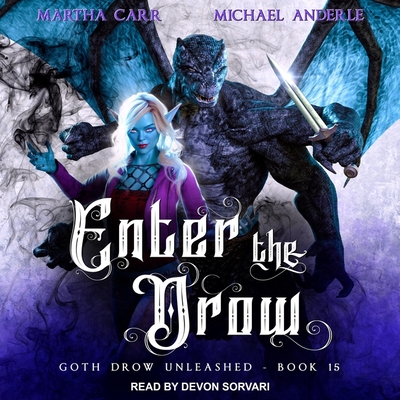 Enter the Drow - Carr, Martha, and Anderle, Michael, and Sorvari, Devon (Read by)