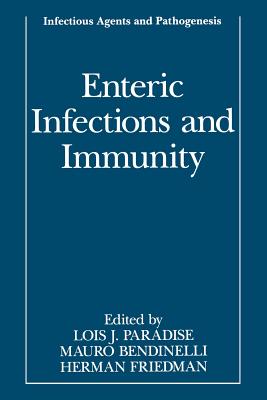 Enteric Infections and Immunity - Paradise, Lois J (Editor), and Bendinelli, Mauro (Editor), and Friedman, Herman (Editor)