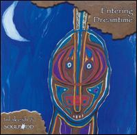 Entering Dreamtime - Inlakesh & Soulfood