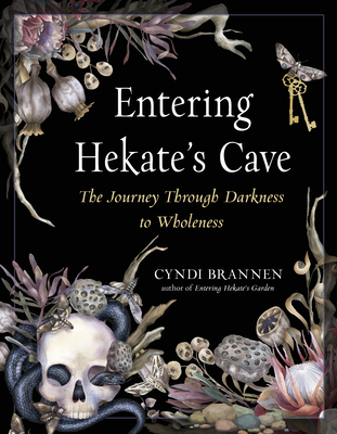 Entering Hekate's Cave: The Journey Through Darkness to Wholeness - Brannen, Cyndi