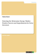 Entering the Belarusian Energy Market. Positive Factors and Impediments for Swiss Investors