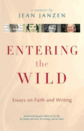 Entering the Wild: Essays on Faith and Writing