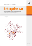 Enterprise 2.0: Planung, Einfhrung Und Erfolgreicher Einsatz Von Social Software in Unternehmen