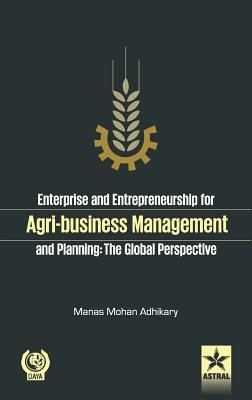 Enterprise and Entrepreneurship for Agri-Business Management and Planning - Adhikary, Prof Manas Mohan