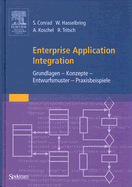 Enterprise Application Integration: Grundlagen - Konzepte - Entwurfsmuster - Praxisbeispiele - Conrad, Stefan, and Hasselbring, Wilhelm, and Koschel, Arne