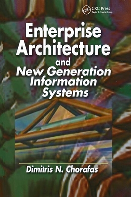 Enterprise Architecture and New Generation Information Systems - Chorafas, Dimitris N.