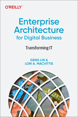 Enterprise Architecture for Digital Business: Transforming It - Lin, Geng, and Macvittie, Lori