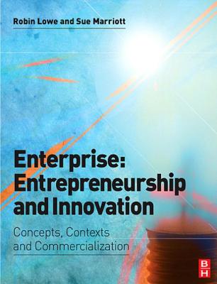 Enterprise: Entrepreneurship and Innovation - Lowe, Robin, and Marriott, Sue