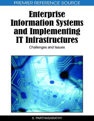 Enterprise Information Systems and Implementing IT Infrastructures: Challenges and Issues - Parthasarathy, S (Editor)