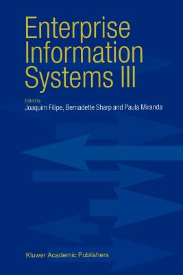 Enterprise Information Systems III - Filipe, Joaquim (Editor), and Sharp, B. (Editor), and Miranda, P. (Editor)