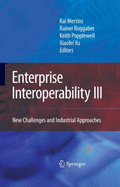 Enterprise Interoperability III: New Challenges and Industrial Approaches