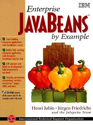 Enterprise JavaBeans by Example - Jubin, Henri, and Friedrichs, Jurgen, and Jalapeno Team