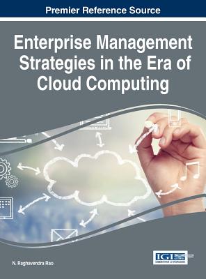 Enterprise Management Strategies in the Era of Cloud Computing - Rao, N. Raghavendra (Editor)