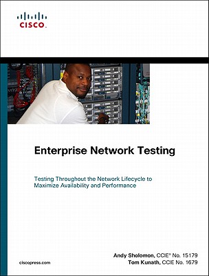 Enterprise Network Testing - Sholomon, Andy, and Kunath, Tom
