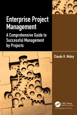 Enterprise Project Management: A Comprehensive Guide to Successful Management by Projects - Maley, Claude H