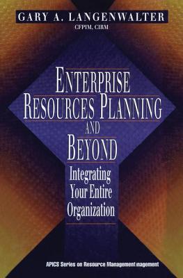 Enterprise Resources Planning and Beyond - Langenwalter, Gary A