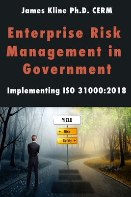 Enterprise Risk Management in Government: Implementing ISO 31000:2018 - Kline, Jim