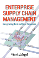 Enterprise Supply Chain Management: Integrating Best in Class Processes