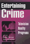 Entertaining Crime: Television Reality Programs