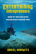 Entertaining Entrepreneurs: Reality Tv's Shark Tank and the American Dream in Uncertain Times