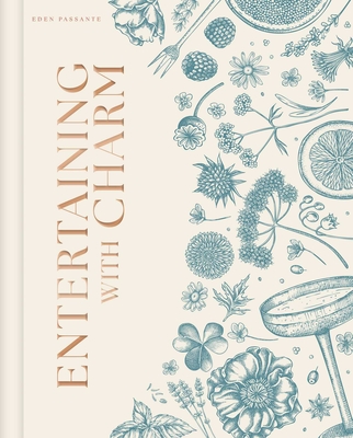 Entertaining with Charm: A Modern Guide to Relaxed Gatherings - Passante, Eden