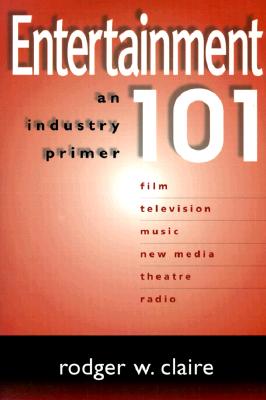 Entertainment 101 - Hirsch, Jeffrey, and Claire, Rodger William (Editor)