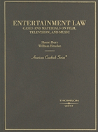 Entertainment Law: Cases and Materials on Film, Television, and Music