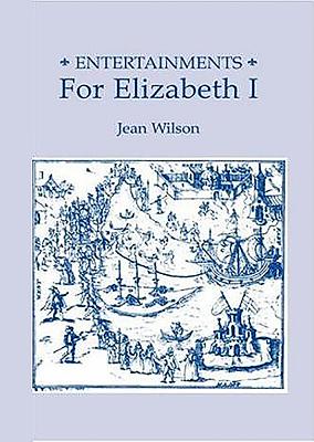 Entertainments for Elizabeth I - Wilson, Jean