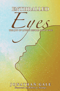 Enthralled Eyes: The Joy of Living Before God's Face