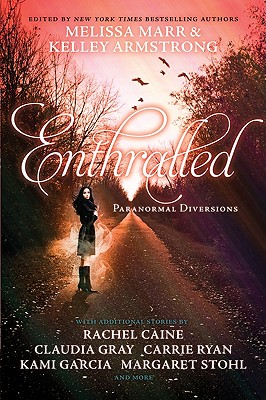 Enthralled: Paranormal Diversions - Marr, Melissa, and Armstrong, Kelley, and Caine, Rachel