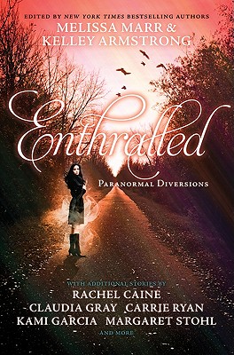 Enthralled: Paranormal Diversions - Marr, Melissa, and Armstrong, Kelley, and Caine, Rachel