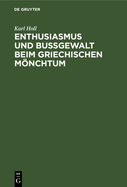 Enthusiasmus Und Bu?gewalt Beim Griechischen Mnchtum: Eine Studie Zu Symeon Dem Neuen Theologen