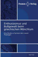 Enthusiasmus und Bu?gewalt beim griechischen Mnchtum