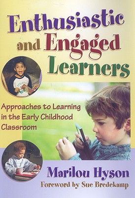 Enthusiastic and Engaged Learners: Approaches to Learning in the Early Childhood Classroom - Hyson, Marilou, and Williams, Leslie R (Editor)