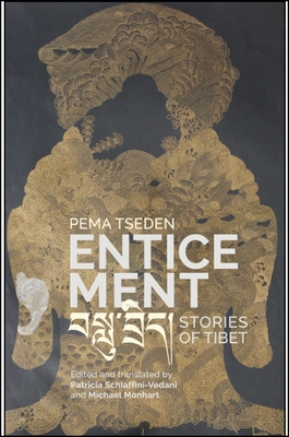 Enticement: Stories of Tibet - Tseden, Pema, and Schiaffini-Vedani, Patricia (Translated by), and Monhart, Michael (Translated by)