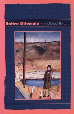 Entire Dilemma: Poems - Burkard, Michael